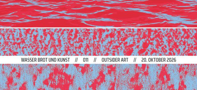 WASSER BROT UND KUNST // 011 // OUTSIDER ART //