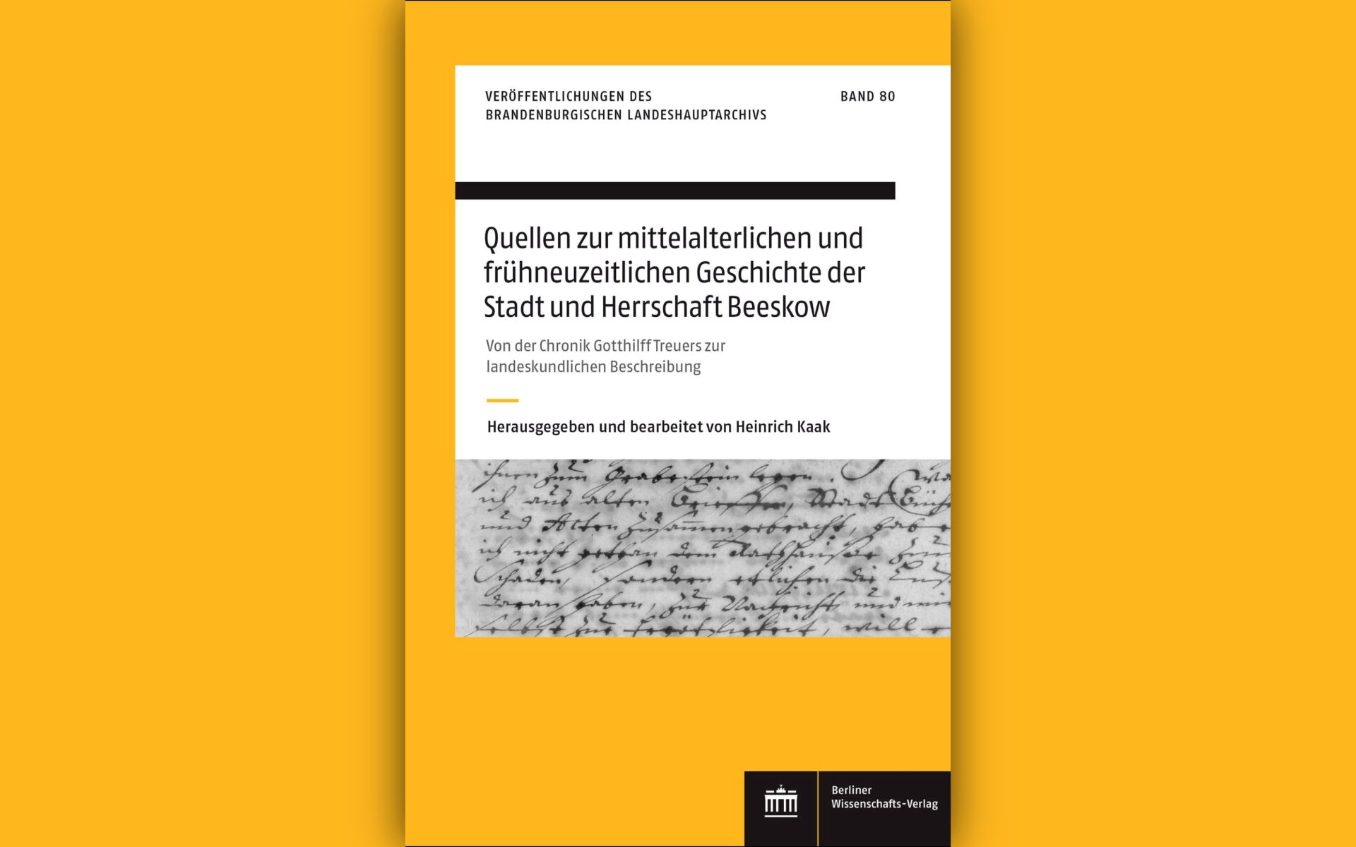 Heinrich Kaak: „Quellen zur mittelalterlichen und frühneuzeitlichen Geschichte der Stadt und Herrschaft Beeskow“, Foto: Brandenburgisches Landeshauptarchiv, Lizenz: Brandenburgisches Landeshauptarchiv