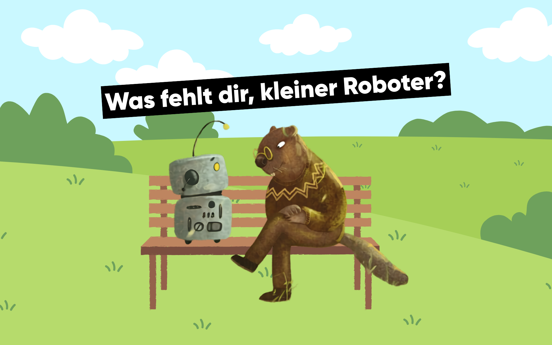 “Was fehlt dir, kleiner Roboter?”