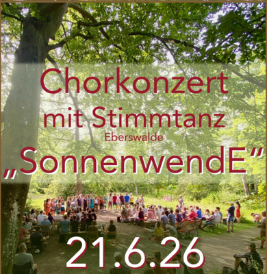 „SommersonnenwendE“ – Chorkonzert mit Stimmtanz Eberswalde